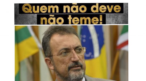 Deputado Humberto Aidar: quem não deve não teme. 